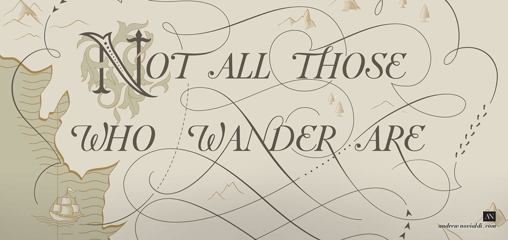 Not All Those Who Wander Are Lost - Tolkien's Quote on Middle Earth Lord of The Rings The Hobbit Lettering Design